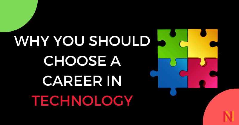 Why you should choose a career in Technology?